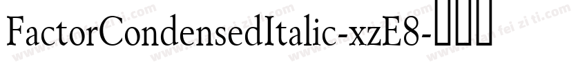 FactorCondensedItalic-xzE8字体转换