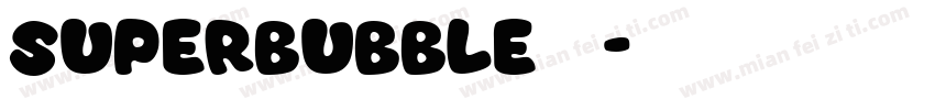 SuperBubble字体字体转换