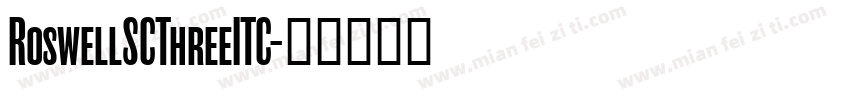 RoswellSCThreeITC字体转换