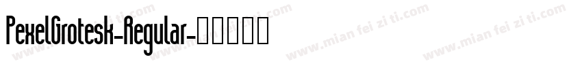 PexelGrotesk-Regular字体转换