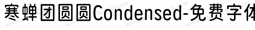寒蝉团圆圆Condensed字体转换