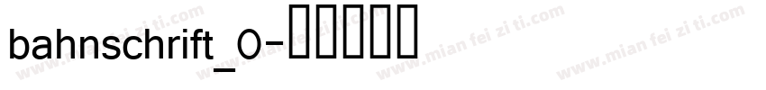 bahnschrift_0字体转换