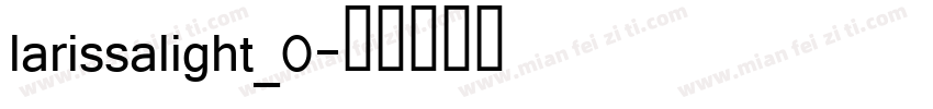 larissalight_0字体转换