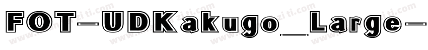 FOT-UDKakugo_Large字体转换