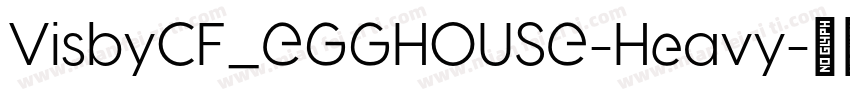 VisbyCF_EGGHOUSE-Heavy字体转换