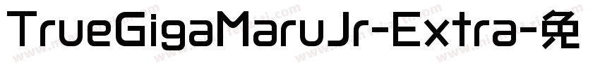 TrueGigaMaruJr-Extra字体转换