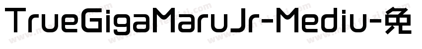 TrueGigaMaruJr-Mediu字体转换