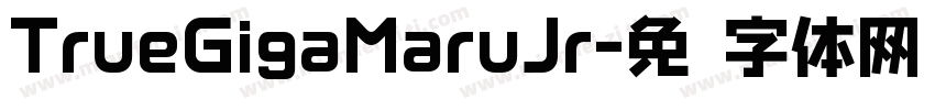 TrueGigaMaruJr字体转换