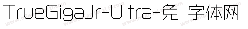 TrueGigaJr-Ultra字体转换