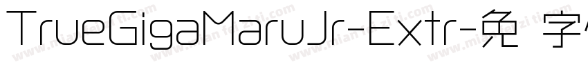 TrueGigaMaruJr-Extr字体转换