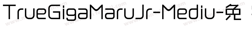 TrueGigaMaruJr-Mediu字体转换