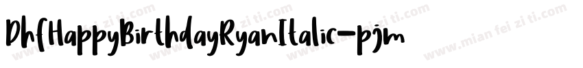 DhfHappyBirthdayRyanItalic-pjmR字体转换