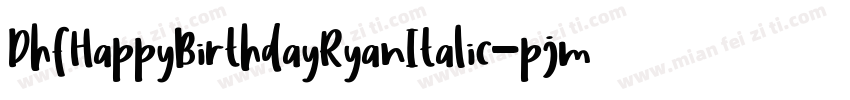 DhfHappyBirthdayRyanItalic-pjmR字体转换