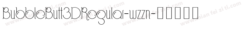 BubbleButt3DRegular-wzzn字体转换