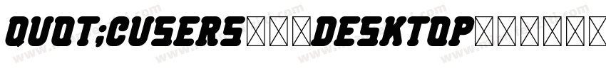 quot;CUsers王扑坤Desktop富漢通粗仿圓ttfquot;字体转换