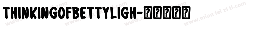 ThinkingOfBettyLigh字体转换