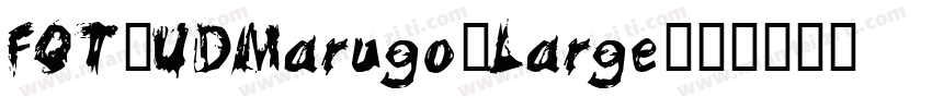 FOT-UDMarugo_Large字体转换