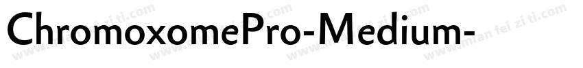 ChromoxomePro-Medium字体转换