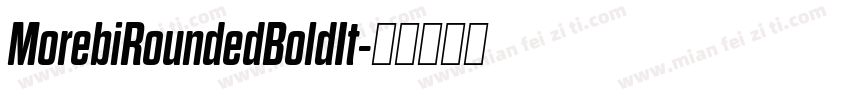 MorebiRoundedBoldIt字体转换