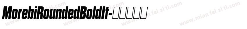 MorebiRoundedBoldIt字体转换