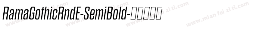 RamaGothicRndE-SemiBold字体转换