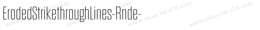ErodedStrikethroughLines-Rnde字体转换