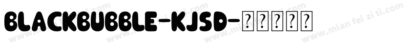 BlackBubble-Kj5D字体转换
