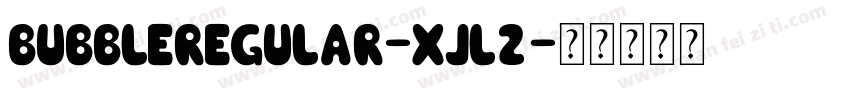 BubbleRegular-XJl2字体转换