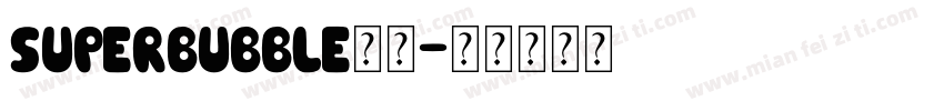 SuperBubble字体字体转换