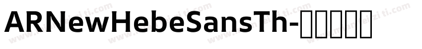 ARNewHebeSansTh字体转换