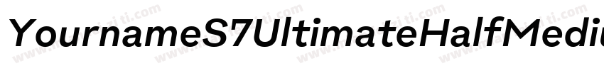 YournameS7UltimateHalfMedium字体转换
