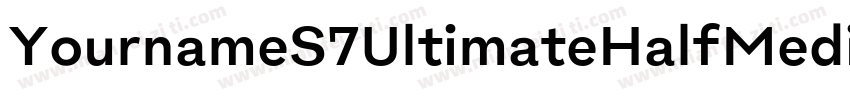 YournameS7UltimateHalfMedium字体转换