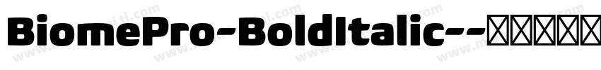 BiomePro-BoldItalic-字体转换