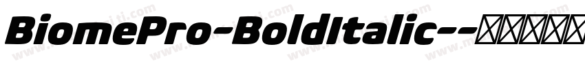 BiomePro-BoldItalic-字体转换