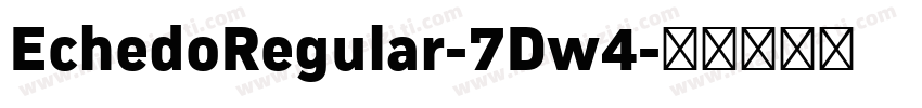 EchedoRegular-7Dw4字体转换