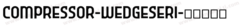 Compressor-WedgeSeri字体转换