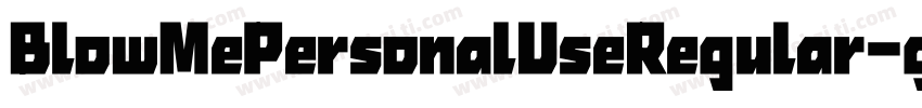 BlowMePersonalUseRegular-g105字体转换