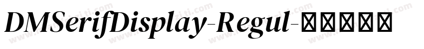 DMSerifDisplay-Regul字体转换