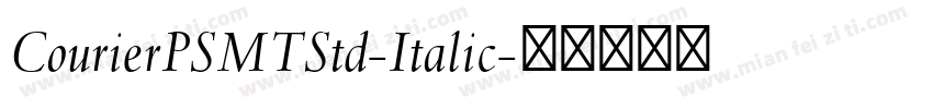 CourierPSMTStd-Italic字体转换