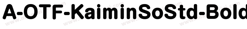 A-OTF-KaiminSoStd-Bold-2.otf字体转换