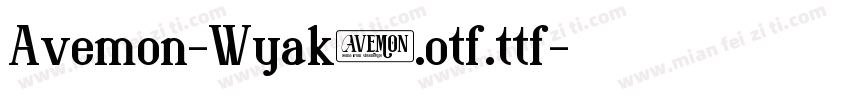 Avemon-Wyak9.otf.ttf字体转换
