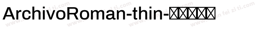 ArchivoRoman-thin字体转换