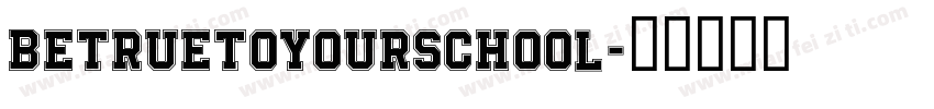 BeTrueToYourSchool字体转换