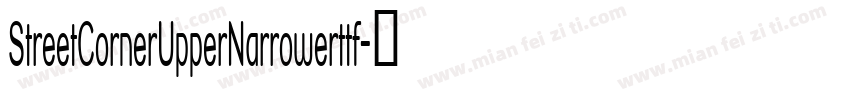 StreetCornerUpperNarrowerttf字体转换