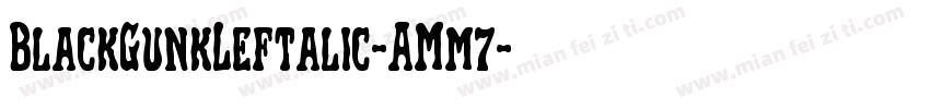 BlackGunkLeftalic-AMm7字体转换