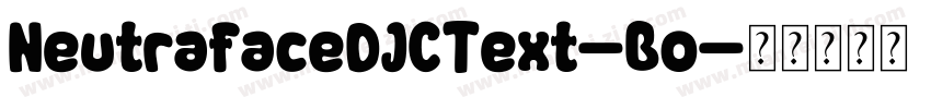 NeutrafaceDJCText-Bo字体转换