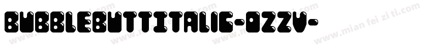 BubbleButtItalic-ozzV字体转换
