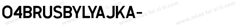 04bRUSBYLYAJKA字体转换