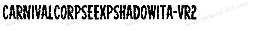CarnivalCorpseExpShadowIta-vr2L字体转换