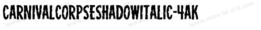 CarnivalCorpseShadowItalic-4aKD字体转换
